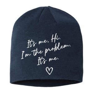 It's Me, Hi, I'm The Problem Sustainable Beanie