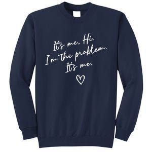 It's Me, Hi, I'm The Problem Tall Sweatshirt