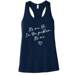 It's Me, Hi, I'm The Problem Women's Racerback Tank