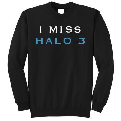 I Miss Halo 3 Sweatshirt