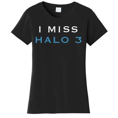 I Miss Halo 3 Women's T-Shirt