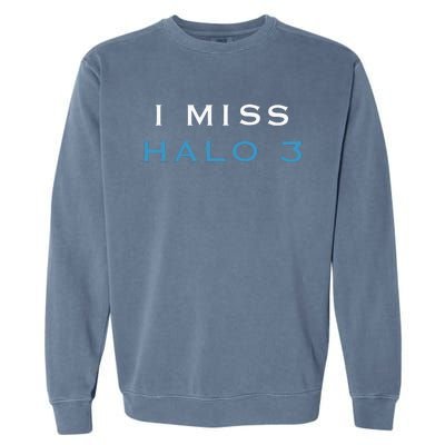 I Miss Halo 3 Garment-Dyed Sweatshirt