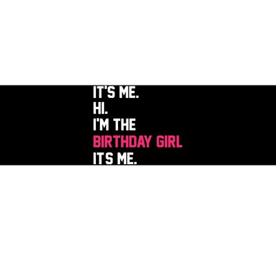 ItS Me Hi IM The Birthday Girl ItS Me Birthday Girl Party Bumper Sticker