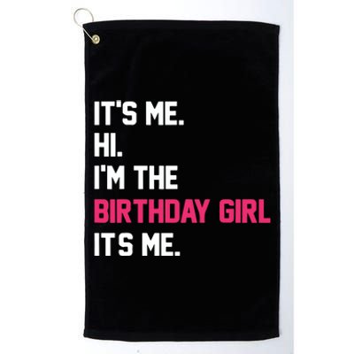 ItS Me Hi IM The Birthday Girl ItS Me Birthday Girl Party Platinum Collection Golf Towel