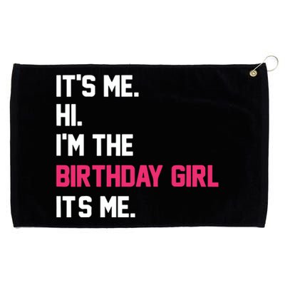 ItS Me Hi IM The Birthday Girl ItS Me Birthday Girl Party Grommeted Golf Towel