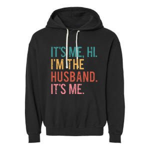 Its Me Hi Im The Husband Its Me Fathers Day Wife Daughter Garment-Dyed Fleece Hoodie