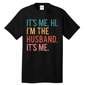 Its Me Hi Im The Husband Its Me Fathers Day Wife Daughter Tall T-Shirt