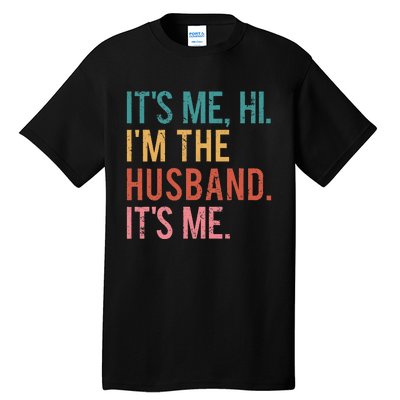 Its Me Hi Im The Husband Its Me Fathers Day Wife Daughter Tall T-Shirt