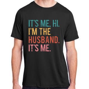 Its Me Hi Im The Husband Its Me Fathers Day Wife Daughter Adult ChromaSoft Performance T-Shirt