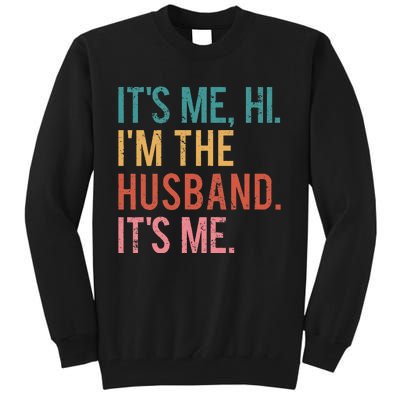 Its Me Hi Im The Husband Its Me Fathers Day Wife Daughter Tall Sweatshirt