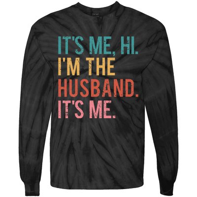 Its Me Hi Im The Husband Its Me Fathers Day Wife Daughter Tie-Dye Long Sleeve Shirt