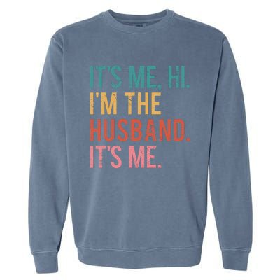 Its Me Hi Im The Husband Its Me Fathers Day Wife Daughter Garment-Dyed Sweatshirt