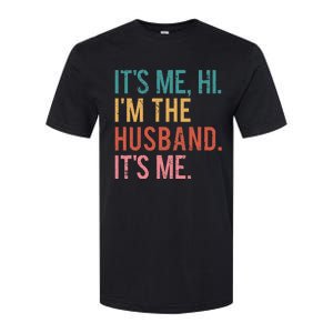 Its Me Hi Im The Husband Its Me Fathers Day Wife Daughter Softstyle CVC T-Shirt