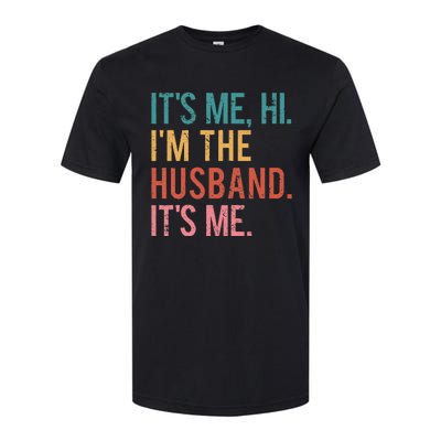 Its Me Hi Im The Husband Its Me Fathers Day Wife Daughter Softstyle CVC T-Shirt