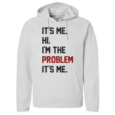 Its Me. Hi. Im The Problem. Its Me Funny Performance Fleece Hoodie