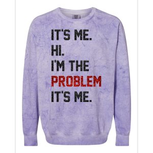 Its Me. Hi. Im The Problem. Its Me Funny Colorblast Crewneck Sweatshirt