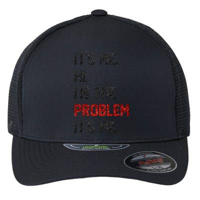 Its Me. Hi. Im The Problem. Its Me Funny Flexfit Unipanel Trucker Cap