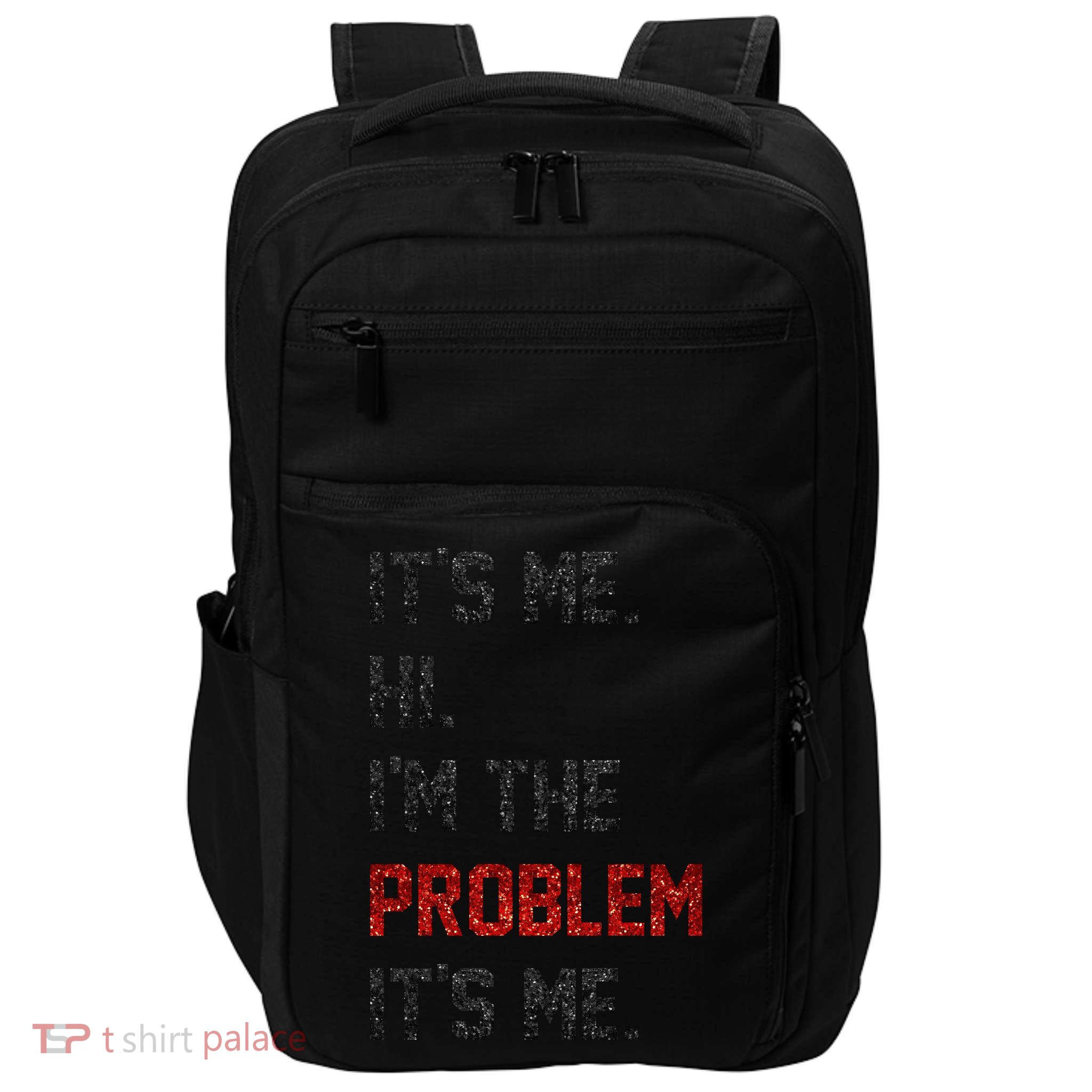 Its Me. Hi. Im The Problem. Its Me Funny Impact Tech Backpack