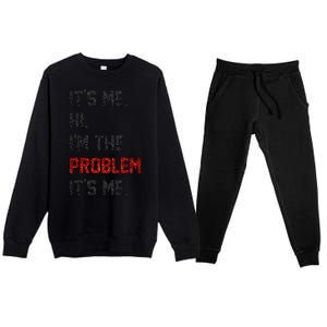 Its Me. Hi. Im The Problem. Its Me Funny Premium Crewneck Sweatsuit Set