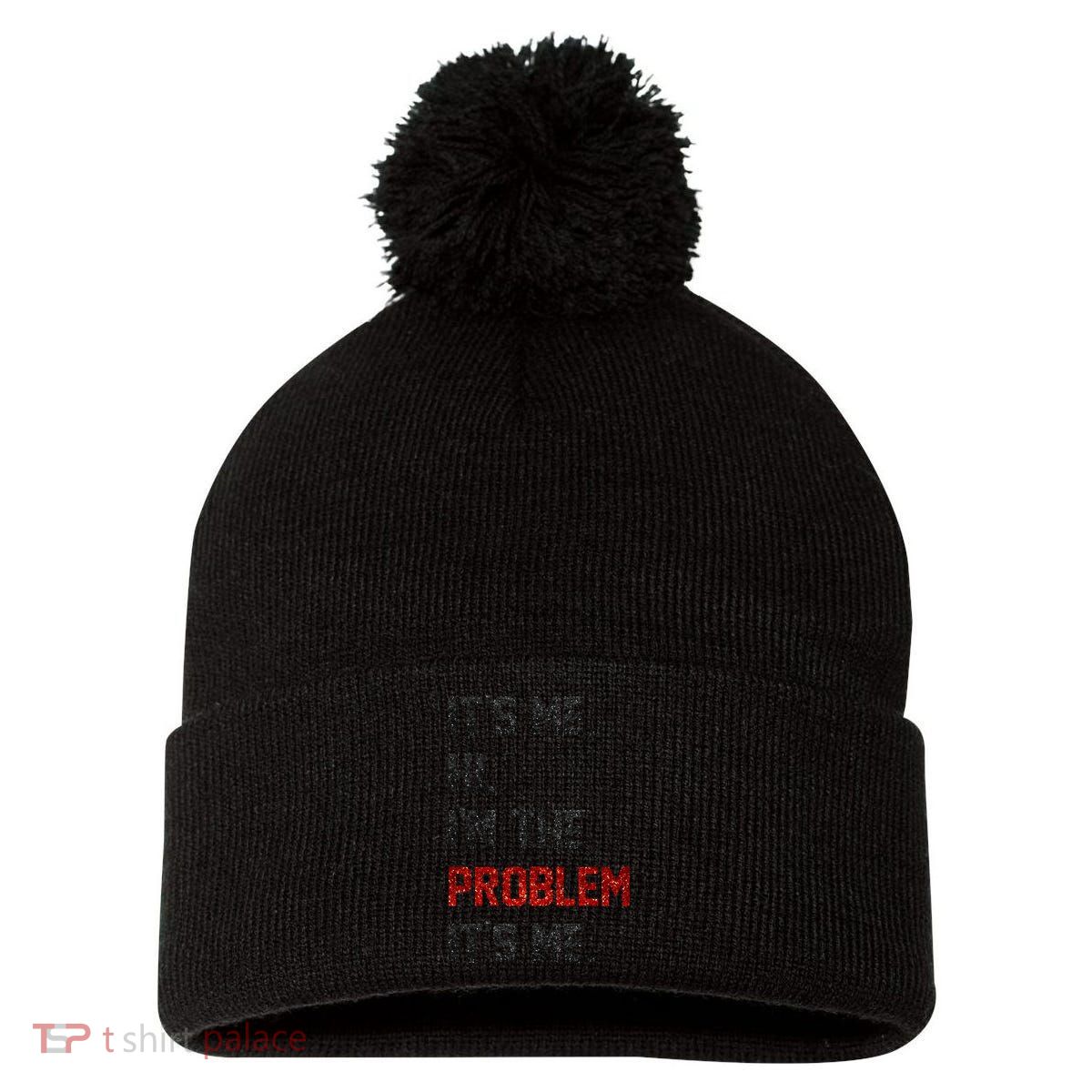 Its Me. Hi. Im The Problem. Its Me Funny Pom Pom 12in Knit Beanie