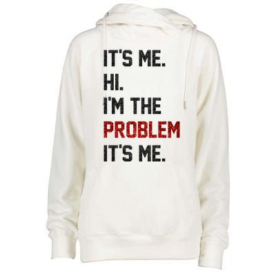 Its Me. Hi. Im The Problem. Its Me Funny Womens Funnel Neck Pullover Hood