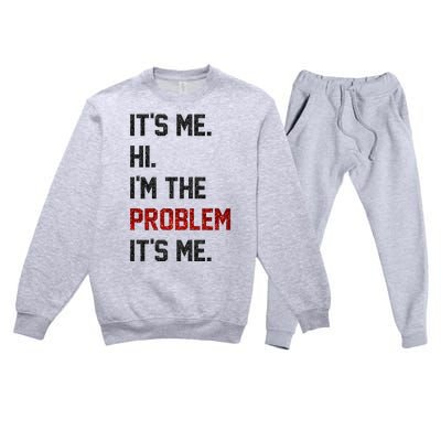 Its Me. Hi. Im The Problem. Its Me Funny Premium Crewneck Sweatsuit Set