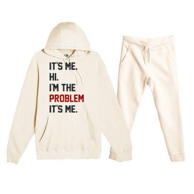 Its Me. Hi. Im The Problem. Its Me Funny Premium Hooded Sweatsuit Set