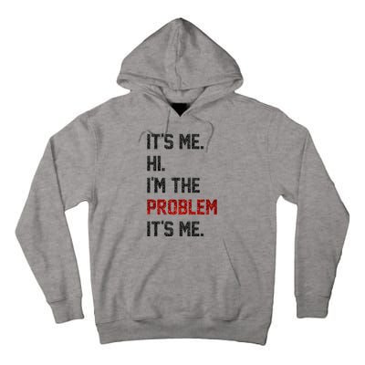 Its Me. Hi. Im The Problem. Its Me Funny Tall Hoodie