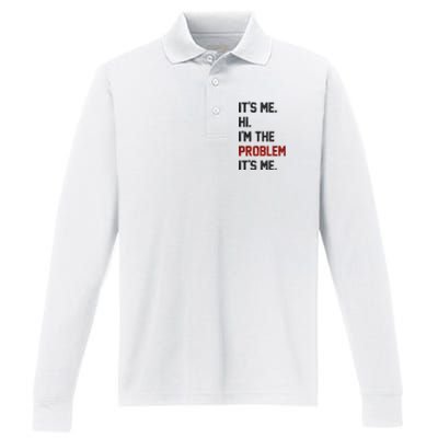 Its Me. Hi. Im The Problem. Its Me Funny Performance Long Sleeve Polo