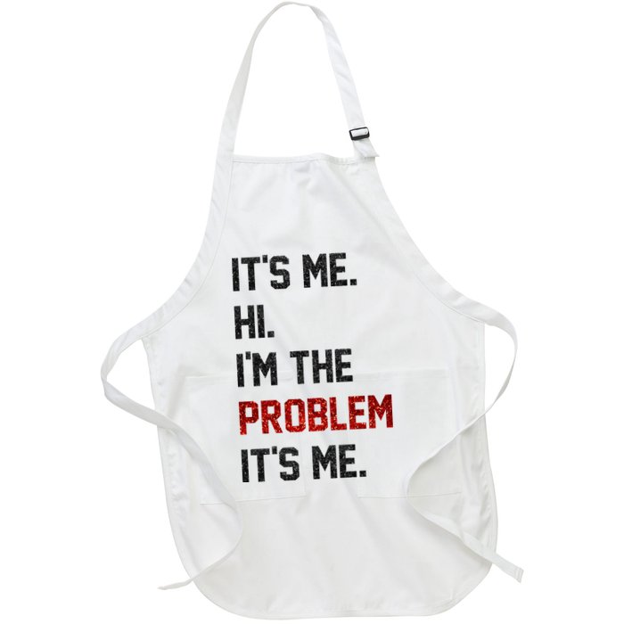 Its Me. Hi. Im The Problem. Its Me Funny Apron