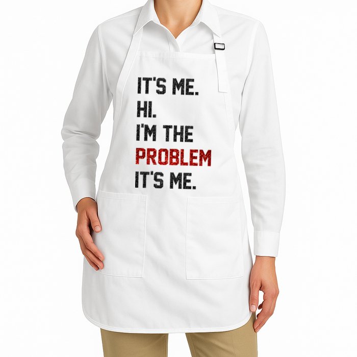 Its Me. Hi. Im The Problem. Its Me Funny Apron
