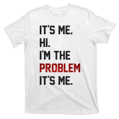 Its Me. Hi. Im The Problem. Its Me Funny T-Shirt