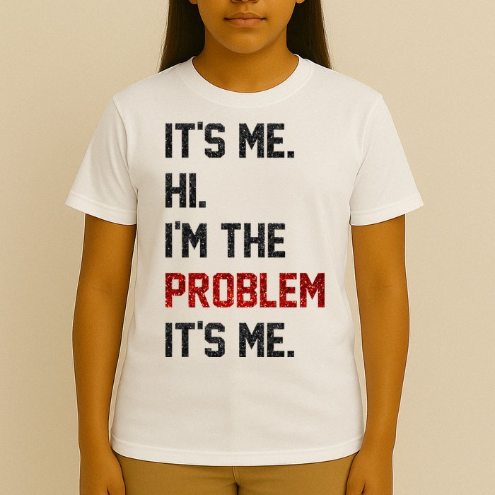 Its Me. Hi. Im The Problem. Its Me Funny T-Shirt