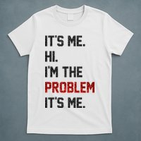 Its Me. Hi. Im The Problem. Its Me Funny T-Shirt