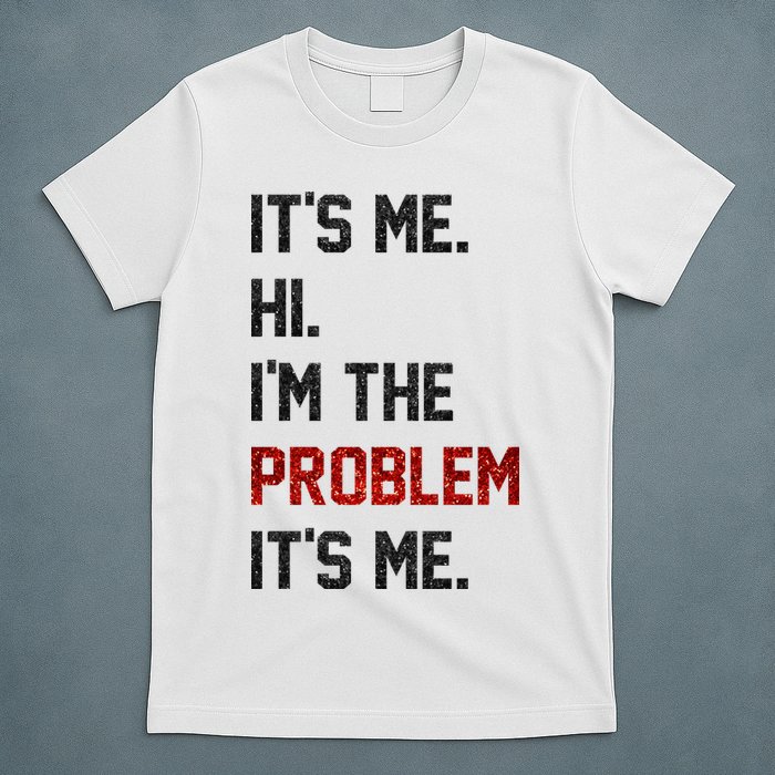 Its Me. Hi. Im The Problem. Its Me Funny T-Shirt