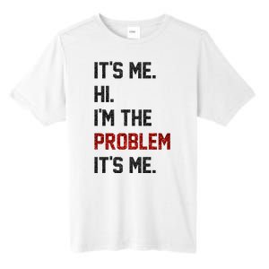 Its Me. Hi. Im The Problem. Its Me Funny Tall Fusion ChromaSoft Performance T-Shirt