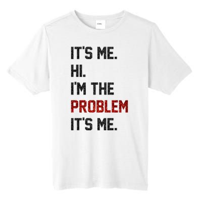 Its Me. Hi. Im The Problem. Its Me Funny Tall Fusion ChromaSoft Performance T-Shirt