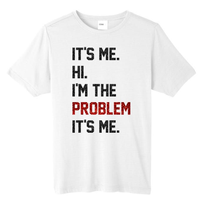 Its Me. Hi. Im The Problem. Its Me Funny Tall Fusion ChromaSoft Performance T-Shirt