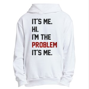 Its Me. Hi. Im The Problem. Its Me Funny Urban Pullover Hoodie