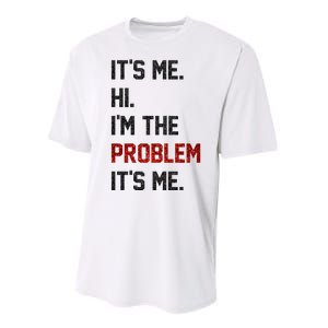 Its Me. Hi. Im The Problem. Its Me Funny Performance Sprint T-Shirt