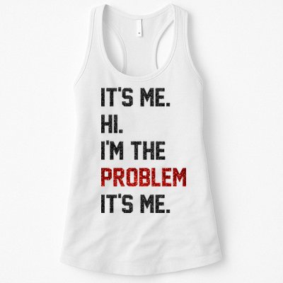 Its Me. Hi. Im The Problem. Its Me Funny Womens Tank Top