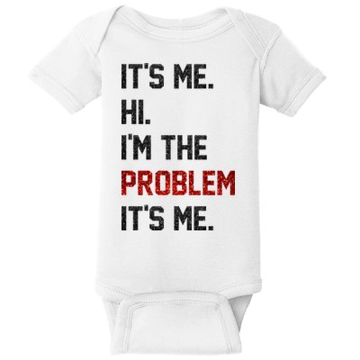 Its Me. Hi. Im The Problem. Its Me Funny Baby Bodysuit