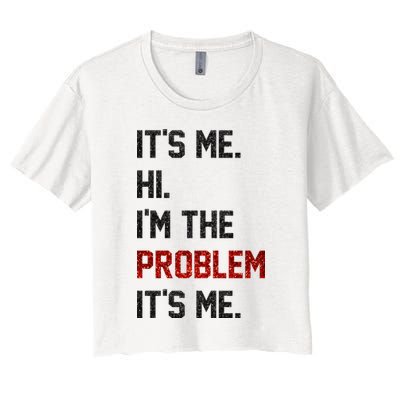 Its Me. Hi. Im The Problem. Its Me Funny Crop Top
