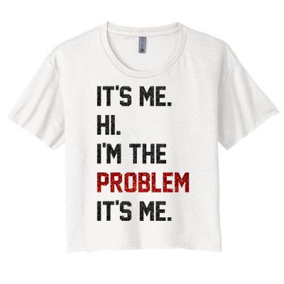 Its Me. Hi. Im The Problem. Its Me Funny Women's Crop Top Tee