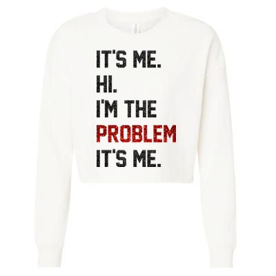 Its Me. Hi. Im The Problem. Its Me Funny Cropped Pullover Crew