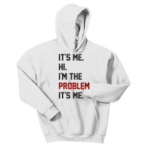 Its Me. Hi. Im The Problem. Its Me Funny Kids Hoodie