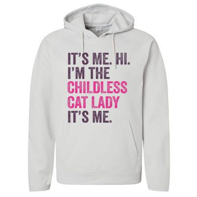 Its Me Hi IM The Childless Cat Lady ItS Me Performance Fleece Hoodie