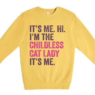 Its Me Hi IM The Childless Cat Lady ItS Me Premium Crewneck Sweatshirt