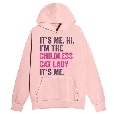 Its Me Hi IM The Childless Cat Lady ItS Me Urban Pullover Hoodie