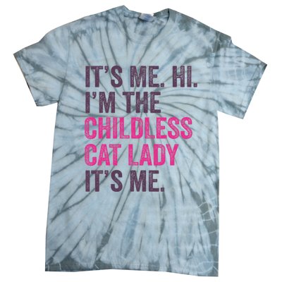 Its Me Hi IM The Childless Cat Lady ItS Me Tie-Dye T-Shirt